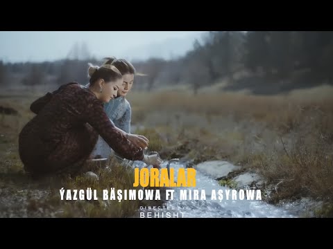 Ýazgül Bäşimowa & Mira Aşyrowa - Joralar