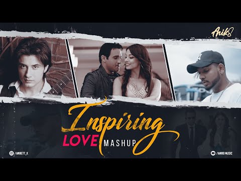 Inspiring Love Mashup | ANIK8 | Jhoom | ALI ZAFAR | ATIF | KING |  [Bollywood Lo-fi, Chill]