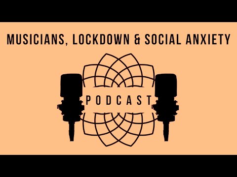 Musicians, Lockdown & Social Anxiety