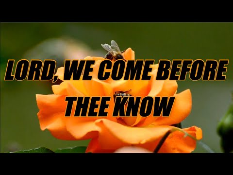 Lord, We Come Before Thee Now - acapella with lyrics