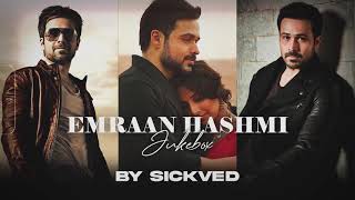 Emraan Hashmi Mashups Juke Box ( All Parts) | SICKVED