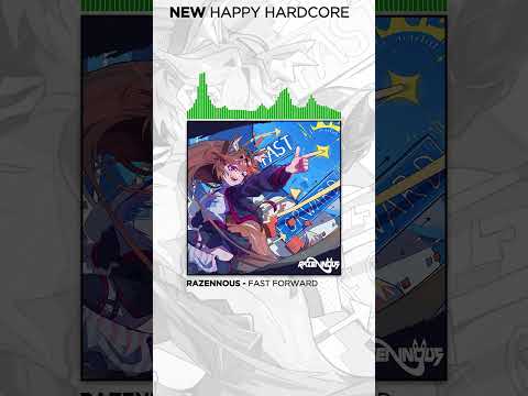 HAPPY HARDCORE // RAZENNOUS // FAST FORWARD