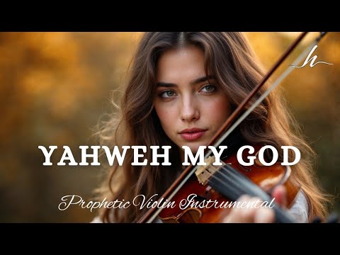 Prophetic Warfare Violin Instrumental/YAHWEH MY GOD/Background Prayer Music