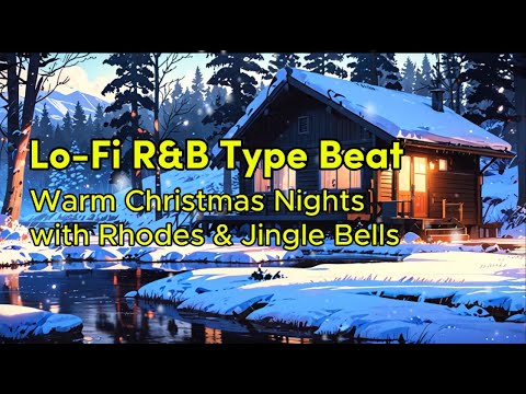 LoFi RnB Type Beat: Warm Christmas Nights with Rhodes & Jingle Bells