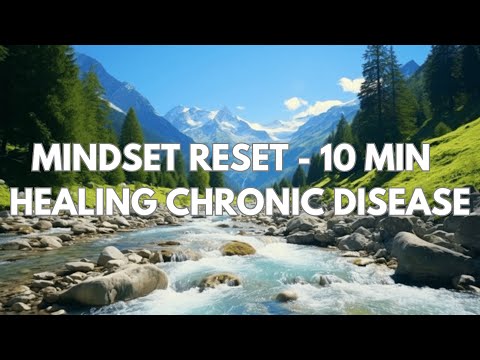 Mindset Reset for Healing Chronic Disease | Inspired by Louise Hay & Joe Dispenza