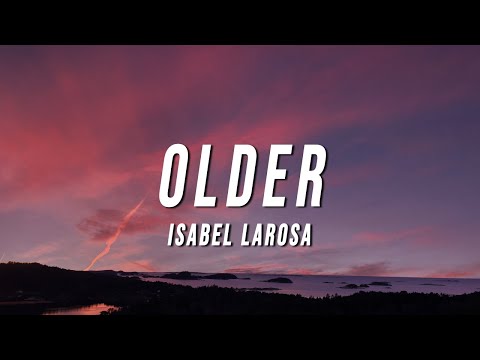 Isabel LaRosa - Older (Lyrics)