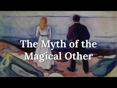 Why do Most Relationships Fail? - The Myth of the Magical Other