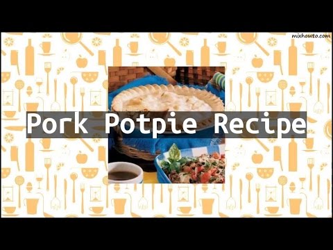 Recipe Pork Potpie Recipe