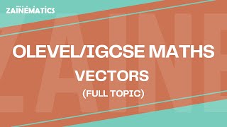 O LEVEL (4024) AND IGCSE (0580) MATHS | VECTORS (FULL TOPIC) | 2025