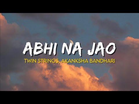 Abhi Na Jao (Repirse) - Twin String, Akanksha Bhandari | (Lyrics)