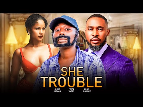 SHE TROUBLE - PEARL WATS, CHRIS OKAGBUE, SHINE ROSMAN LATEST 2025 Nigerian Movies