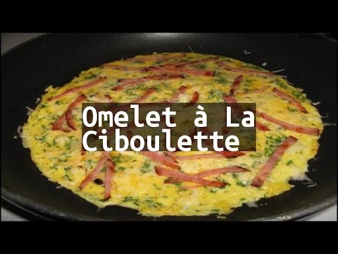 Recipe Omelet à La Ciboulette