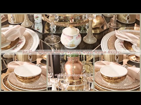 Two Glam Tablescape Ideas for Spring | 2023 Glam Home Décor Ideas | Tablescapes By Candy