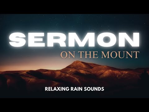 Full Sermon on the Mount with Relaxing Rain Sounds | Bible Verses for Sleep & Meditation