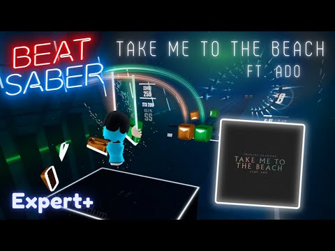 Take Me to the Beach ft. Ado by Imagine Dragons (3rd Person) | Beat Saber