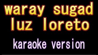 WARAY SUGAD KARAOKE VERSION (WARAYNON)