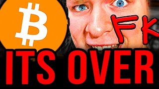 BITCOIN: IT IS OVER!!!!!!!!!!!!!!!!!!!                    (For bears)