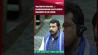 Chandrashekhar Azad's Heated Argument In Lok Sabha: ‘Daliton Ko Yaha Bhi...'