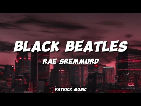 Rae Sremmurd - Black Beatles ( Lyrics )