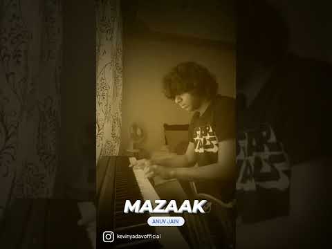 MAZAAK (Piano Cover) @anuvjain @saigodbole | Kevin Yadav #mazaak #anuvjain