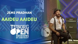 Aaideu Aaideu - Jems Pradhan | Tuborg Open Sessions Season 2