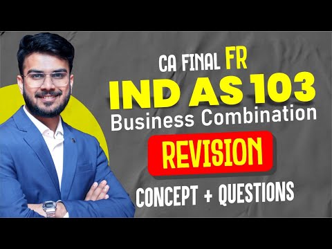 IND AS 103 Business Combination Revision | All Concepts alongwith Imp Ques | CA Aakash Kandoi