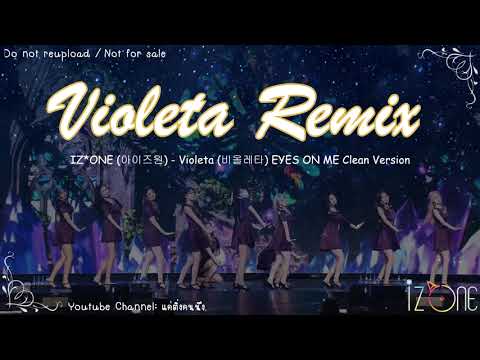 [Clean Ver.] IZ*ONE(아이즈원) - Violeta(비올레타) (EYES ON ME Remix Ver.)