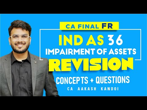 IND AS 36 Revision - Impairment | Alongwith Questions | In Just 1 Hour | CA Aakash Kandoi