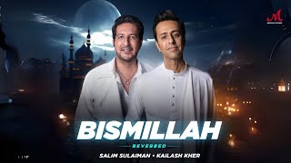 Bismillah (Reverbed) | Salim Sulaiman | Kailash Kher | Merchant Records | Ramadan 2025