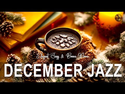 December Jazz - Elegant Winter Jazz & Bossa Nova for Relaxation, Study and Work