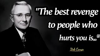 The Best Revenge To People who Hurt You Is | Dale Carnegie Quotes That Will Make You Think | Quotes