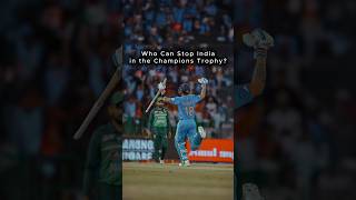 Who Can Stop India in the Champions Trophy?