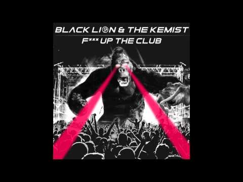 Black Lion & The Kemist - F**k Up The Club