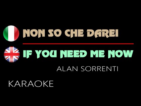 IF YOU NEED ME NOW - NON SO CHE DAREI - ALAN SORRENTI/ KARAOKE.