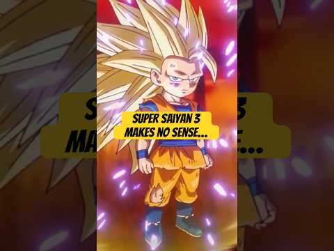 Super Saiyan 3 Makes No Sense