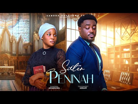 SISTER PENINAH - LATEST 2025 NIGERIAN MOVIE - SANDRA OKUNZUWA, TOOSWEET ANNAN