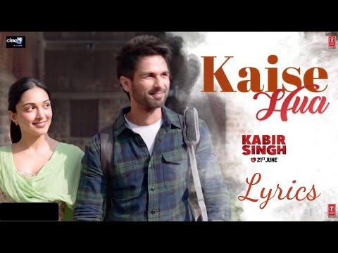 Kaise Hua (Lyrics) | Kabir Singh | Shahid K, Kiara A, Sandeep V | Vishal Mishra, Manoj Muntashir