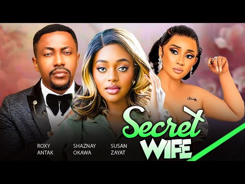 SECRET WIFE (Full Movie) SHAZNAY OKAWA, ROXY ANTAK, SUSAN ZAYAT LATEST 2024 NIGERIAN MOVIES