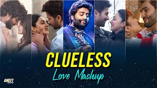 Clueless Love Mashup 2024 | AMEET Mashup | Best Arijit Singh Songs | Best of 2024 Love Vibes