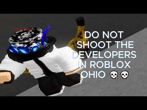 DO NOT SHOOT THE DEVELOPERS IN ROBLOX OHIO 💀💀