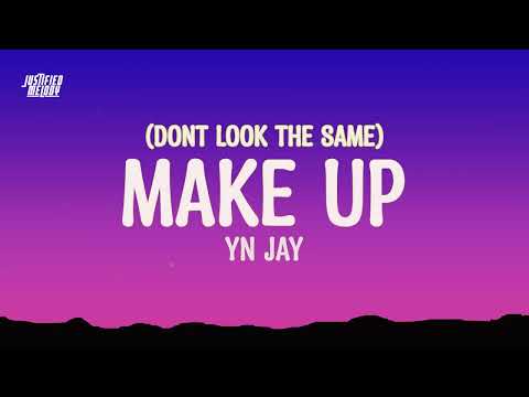 YN Jay - Make Up (lyrics) why when you take off your maKe up, you still look the same