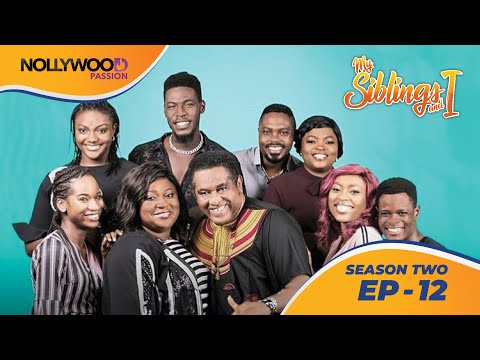 MY SIBLINGS AND I | S2 - E12 | NIGERIAN COMEDY SERIES