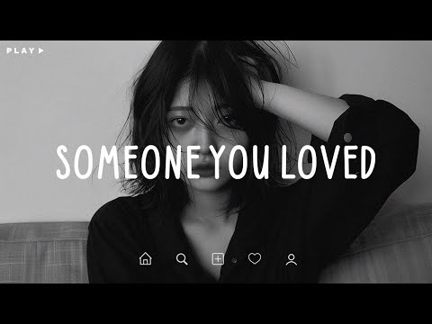 Someone You Loved 💔 I’m not over you, I’m just learning to live without you 😭 Sad Songs Playlist