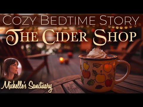 Cozy Bedtime Story 🍎 THE CIDER SHOP ✨ Relaxing Cabin Sleep Story (female voice, asmr)