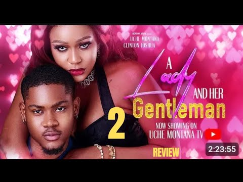 A LADY AND HER GENTLEMAN 2 REVIEW (LATEST NOLLYWOOD MOVIE REVIEW: UCHE MONTANA, CLINTON JOSHUA)