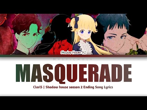 「Shadows House Season 2」Ending → Masquerade by ClariS |  Lyrics