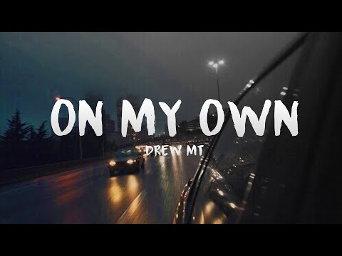 Drew MT -  On My Own (Lyric's)