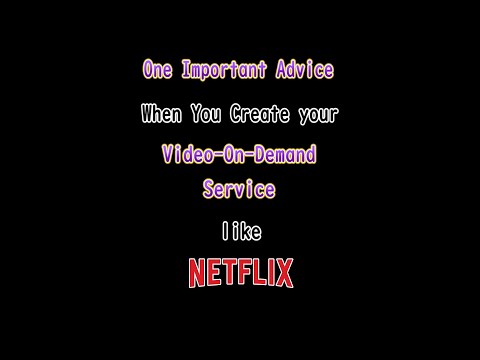 One Important Advice when You Create your Video On Demand Service like Netflix