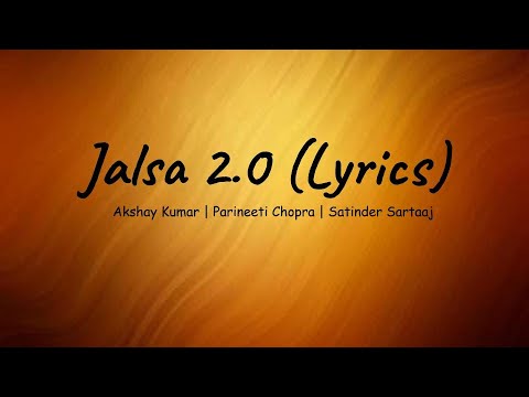 JALSA 2.0 (LYRICS) | Akshay Kumar & Parineeti Chopra | Satinder Sartaaj