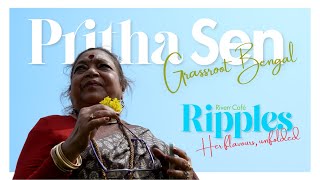 Pritha Sen: Grassroot Bengal | Riverr Café Ripples: Her Flavours, Unfolded